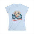 Women's Softstyle Tee - Beach Please I'm on Island Time, Summer Shirt