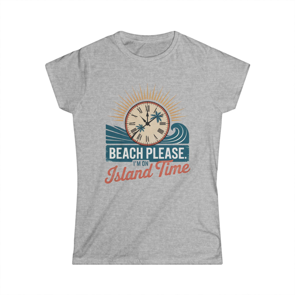 Women's Softstyle Tee - Beach Please I'm on Island Time, Summer Shirt