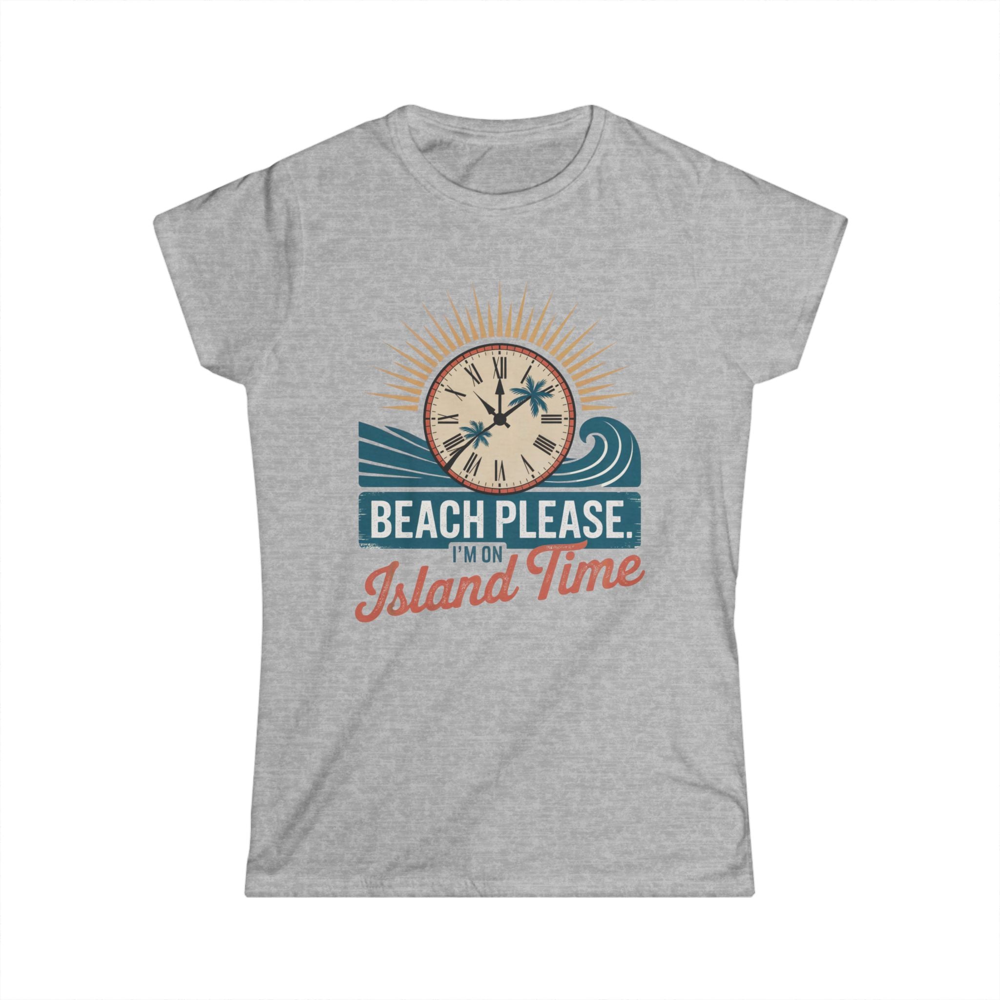 Women's Softstyle Tee - Beach Please I'm on Island Time, Summer Shirt